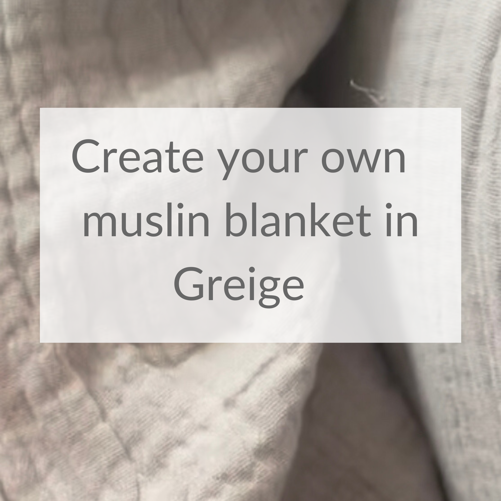 Create your own muslin blanket made with Liberty pleated trim- Greige