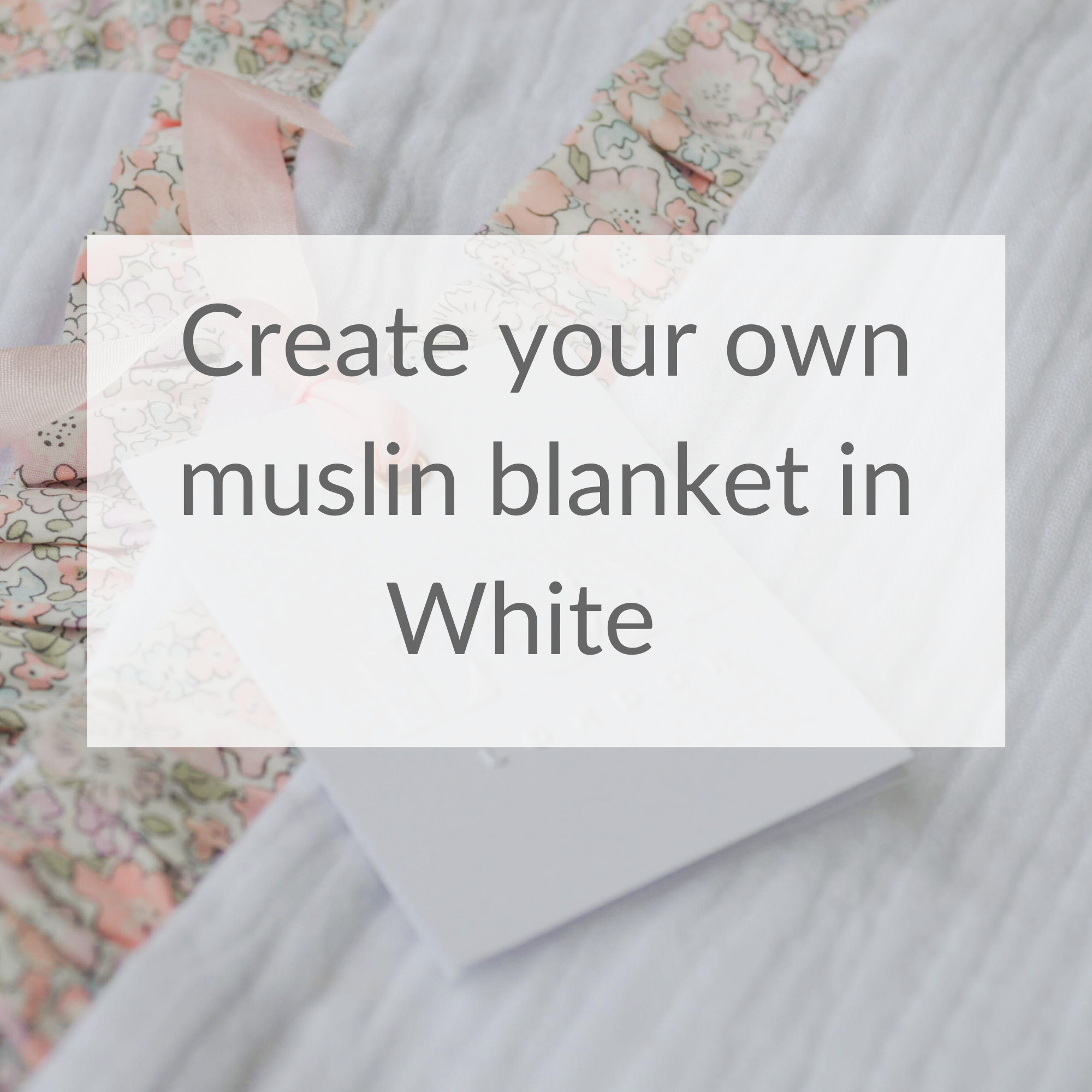 Create your own muslin blanket made with Liberty trim- White